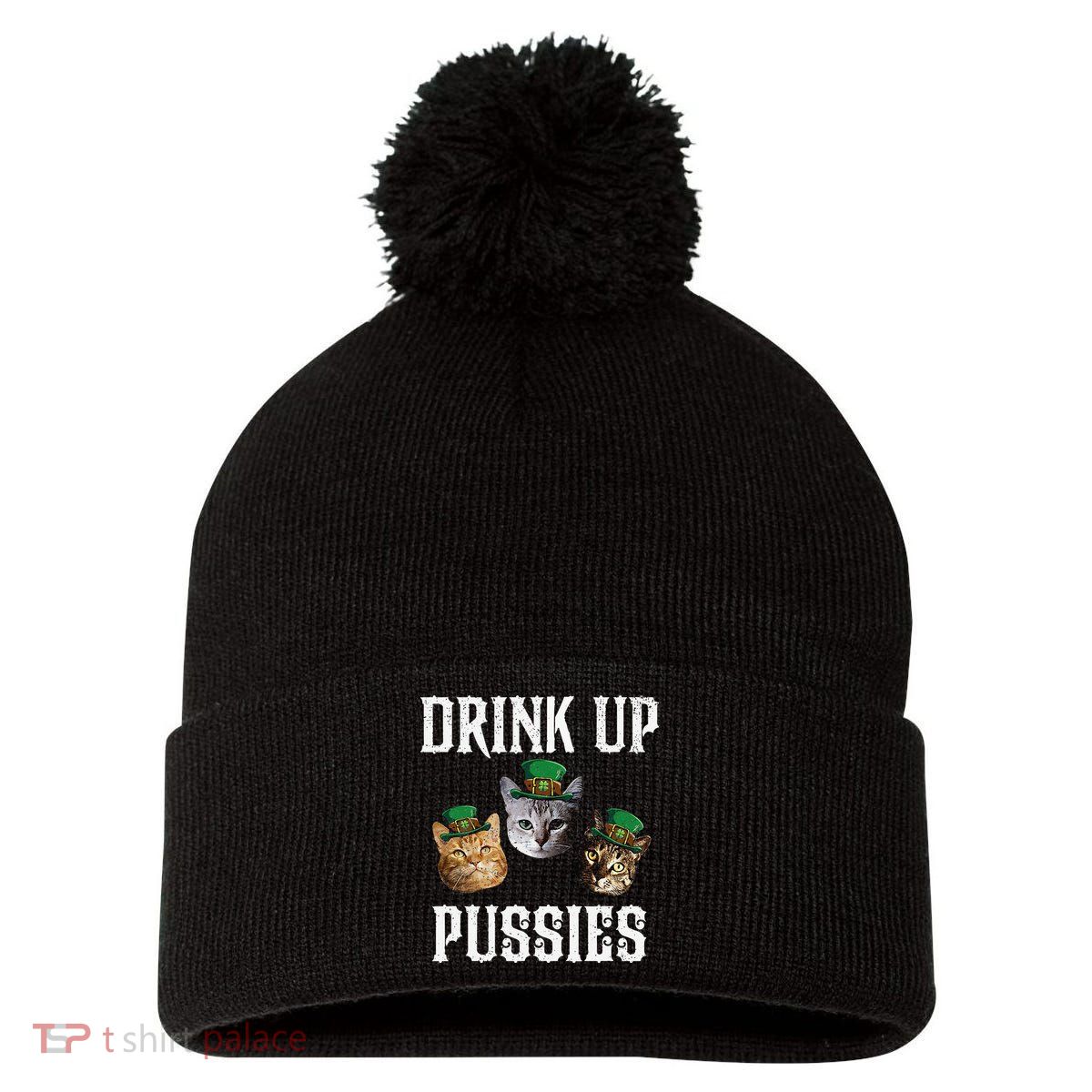 Drink Up Pussies Funny Cat Drinking St Patricks Day Pom Pom 12in Knit Beanie