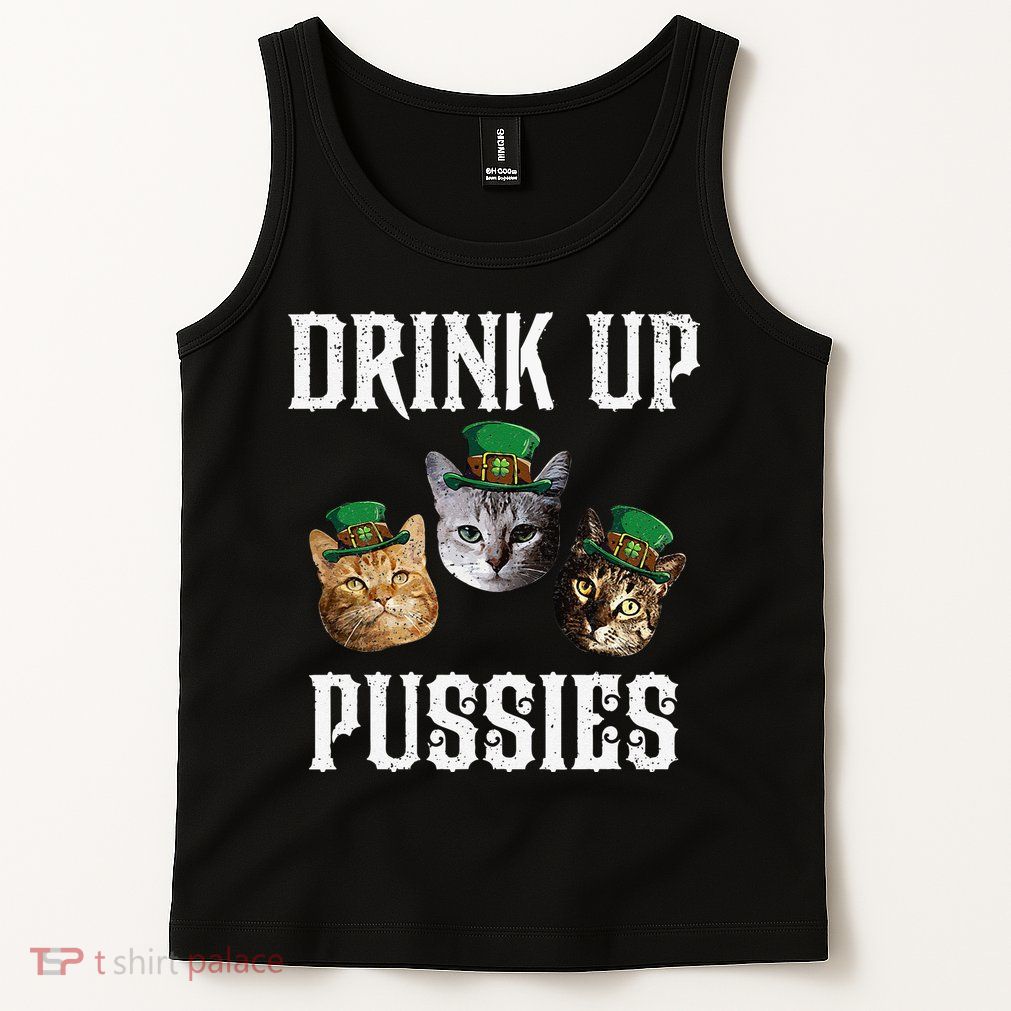 Drink Up Pussies Funny Cat Drinking St Patricks Day Tank Top