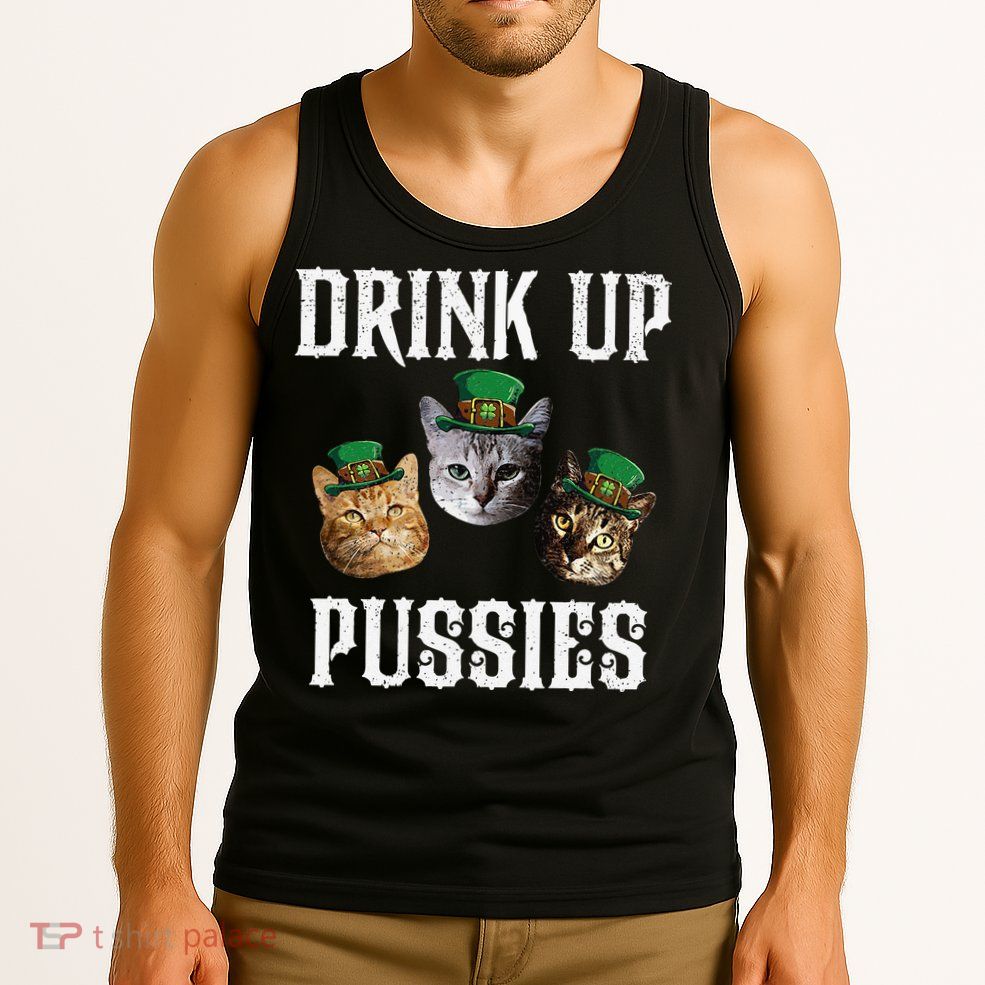 Drink Up Pussies Funny Cat Drinking St Patricks Day Tank Top