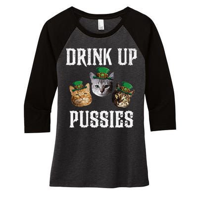 Drink Up Pussies Funny Cat Drinking St Patricks Day Women's Tri-Blend 3/4-Sleeve Raglan Shirt