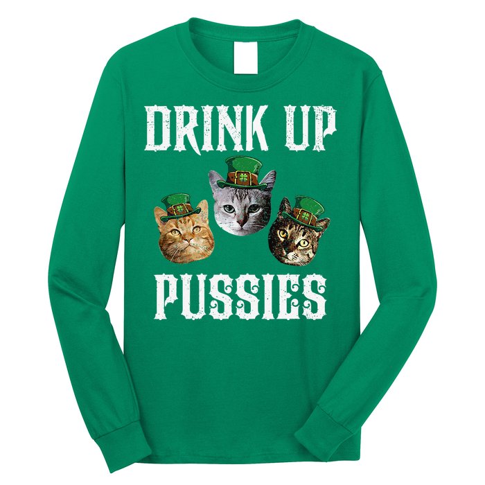 Drink Up Pussies Funny Cat Drinking St Patricks Day Long Sleeve Shirt