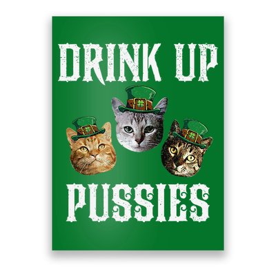Drink Up Pussies Funny Cat Drinking St Patricks Day Poster