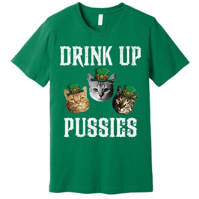 Drink Up Pussies Funny Cat Drinking St Patricks Day Premium T-Shirt