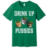 Drink Up Pussies Funny Cat Drinking St Patricks Day Premium T-Shirt