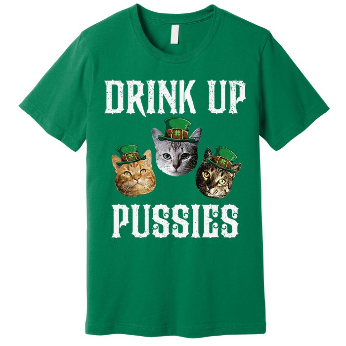 Drink Up Pussies Funny Cat Drinking St Patricks Day Premium T-Shirt