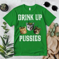 Drink Up Pussies Funny Cat Drinking St Patricks Day Premium T-Shirt