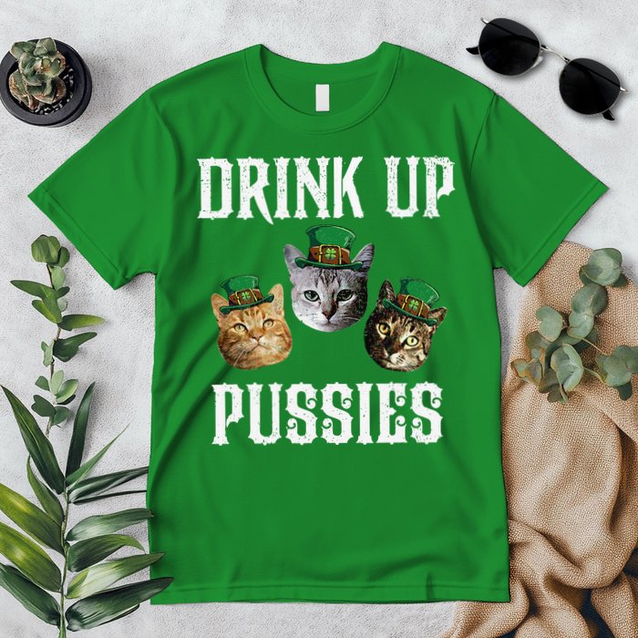 Drink Up Pussies Funny Cat Drinking St Patricks Day Premium T-Shirt