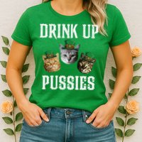 Drink Up Pussies Funny Cat Drinking St Patricks Day Womens T-Shirt