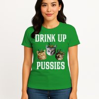 Drink Up Pussies Funny Cat Drinking St Patricks Day Womens T-Shirt