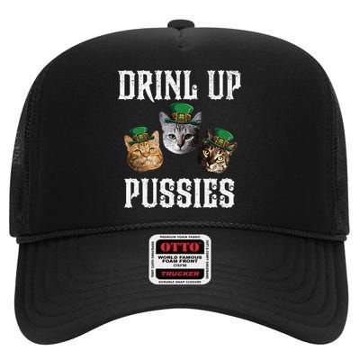 Drink Up Pussies Funny Cat Drinking Saint Patrick's Day High Crown Mesh Back Trucker Hat