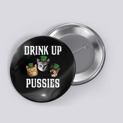 Drink Up Pussies Funny Cat Drinking retro Button