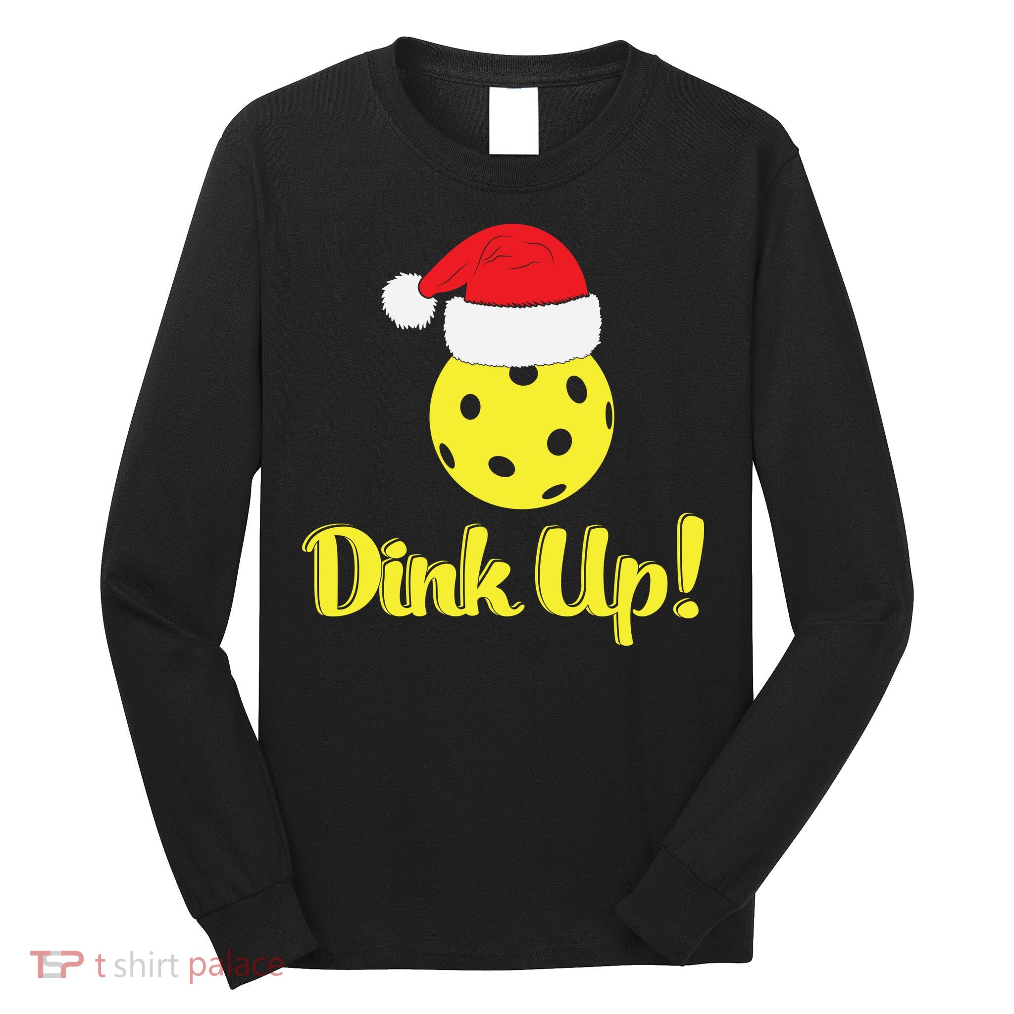 Dink Up Pickleball Christmas Santa Hat Long Sleeve Shirt