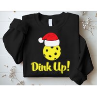 Dink Up Pickleball Christmas Santa Hat Sweatshirt