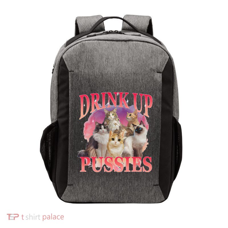 Drink Up Pussies Funny Cat Meme Saying Adult Humor Sarcastic Vector Backpack