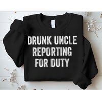 Drunk Uncle Reporting For Duty Sweatshirt