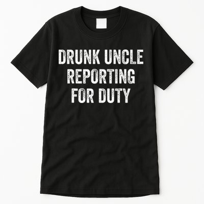 Drunk Uncle Reporting For Duty Tall T-Shirt