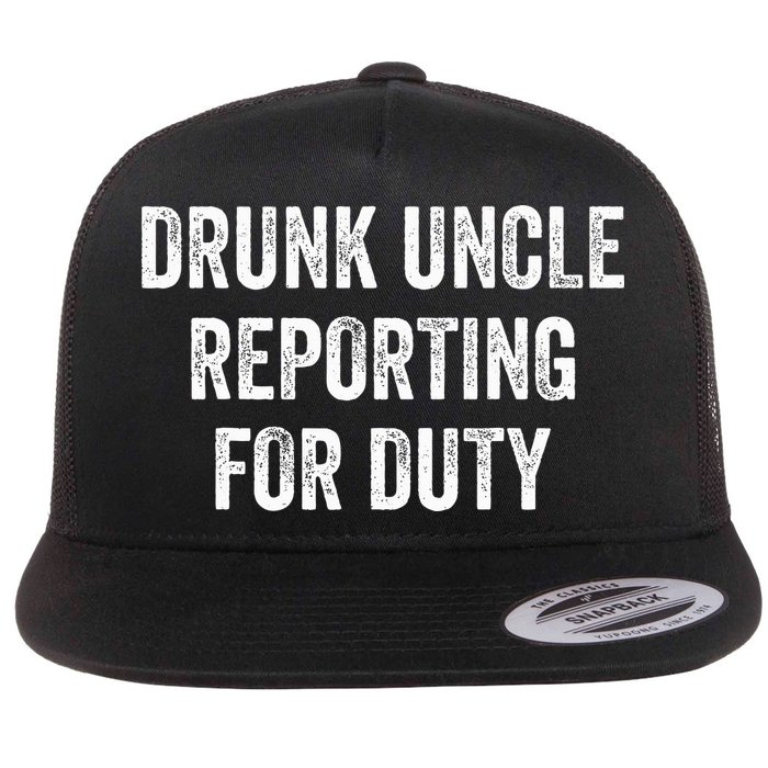 Drunk Uncle Reporting For Duty Flat Bill Trucker Hat