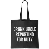 Drunk Uncle Reporting For Duty Bag