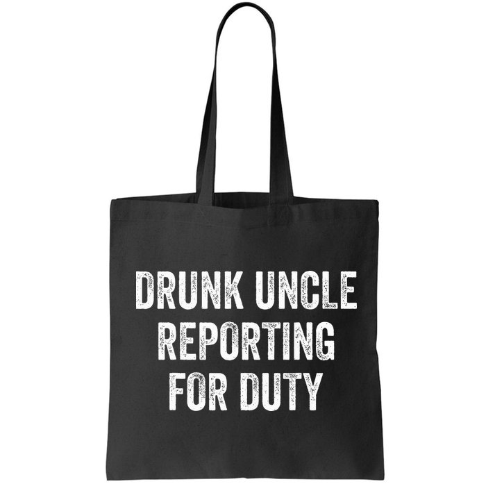 Drunk Uncle Reporting For Duty Bag