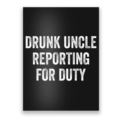 Drunk Uncle Reporting For Duty Poster