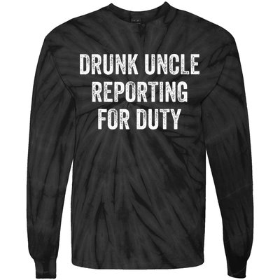 Drunk Uncle Reporting For Duty Tie-Dye Long Sleeve Shirt