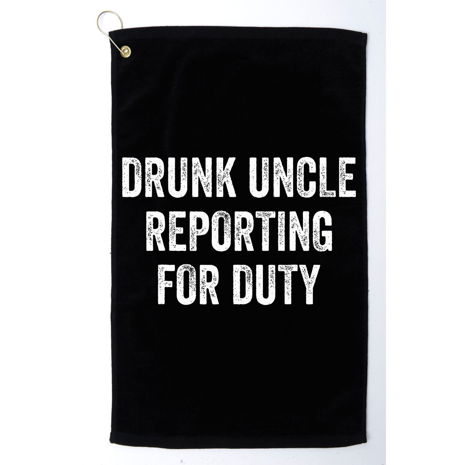 Drunk Uncle Reporting For Duty Golf Towel