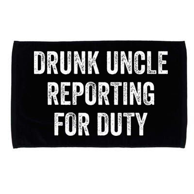Drunk Uncle Reporting For Duty Microfiber Hand Towel
