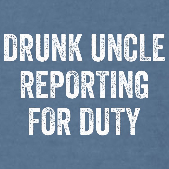 Drunk Uncle Reporting For Duty Garment-Dyed Sweatshirt