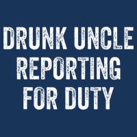 Drunk Uncle Reporting For Duty Infant Baby Jersey Bodysuit