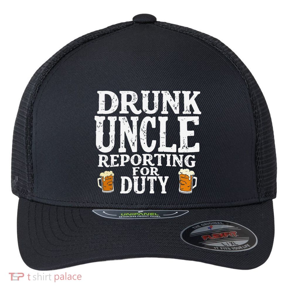 Drunk Uncle Reporting For Duty Flexfit Unipanel Trucker Cap