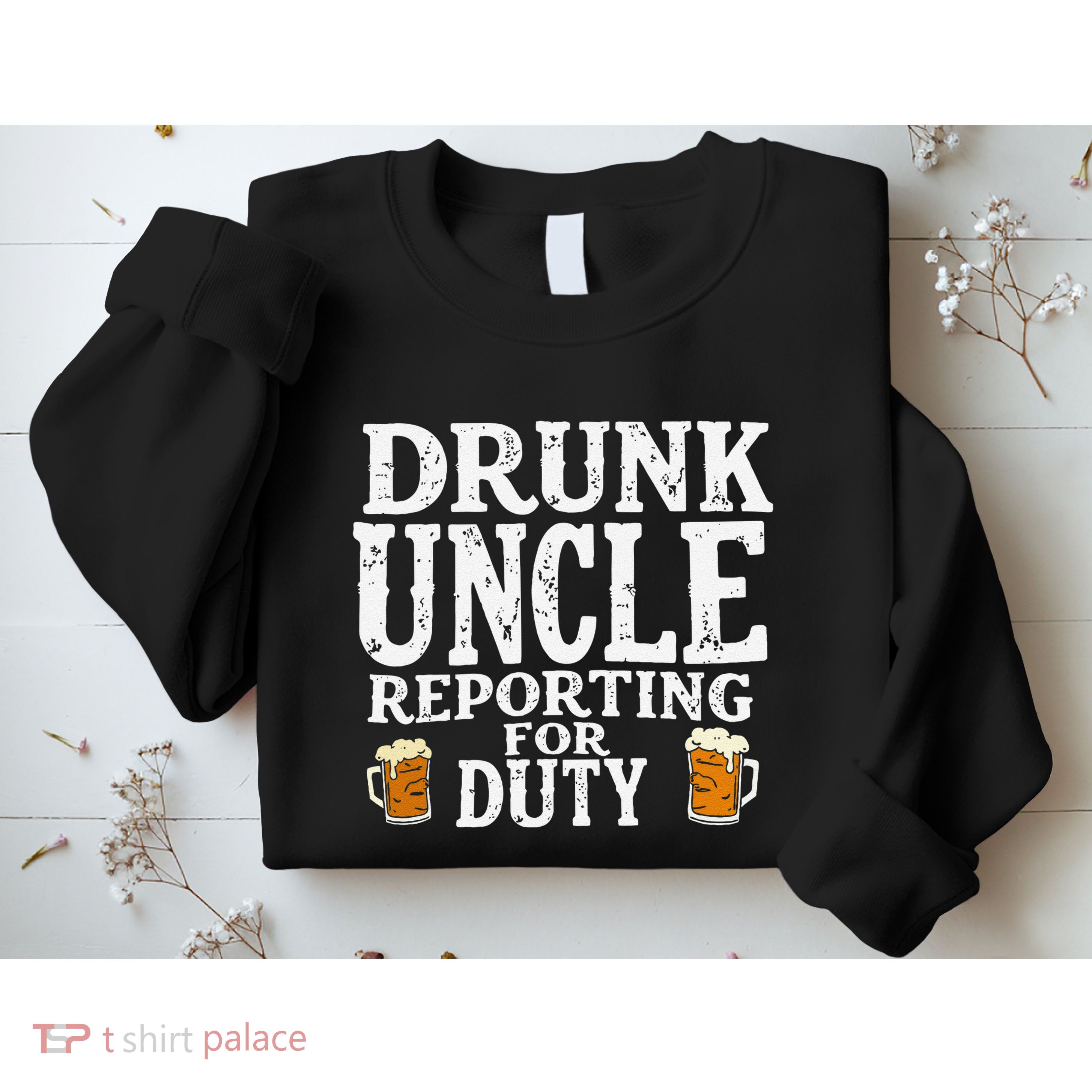Drunk Uncle Reporting For Duty Sweatshirt
