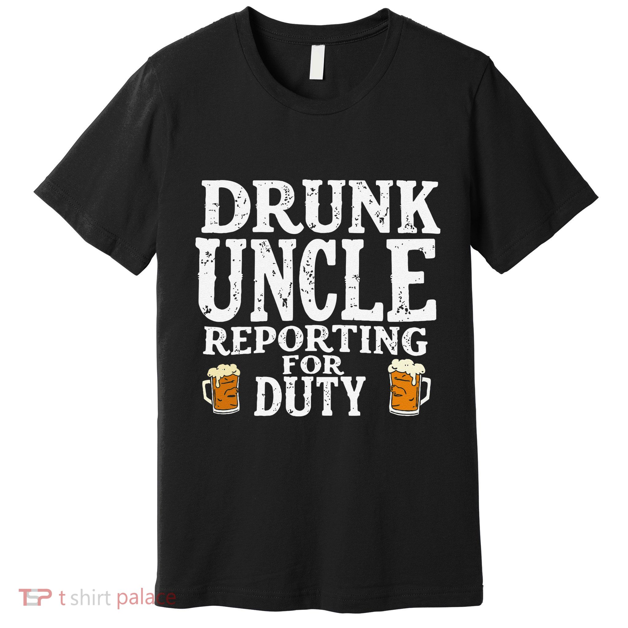 Drunk Uncle Reporting For Duty Premium T-Shirt