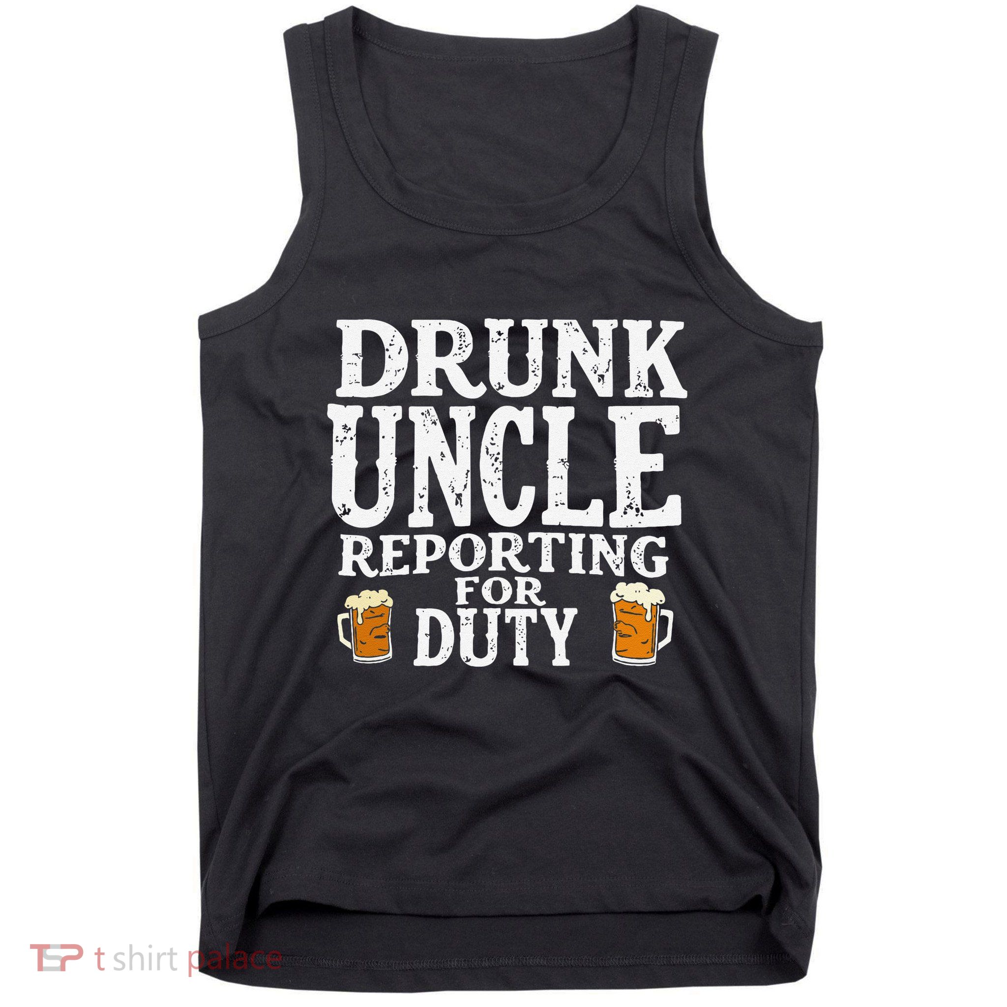 Drunk Uncle Reporting For Duty Tank Top