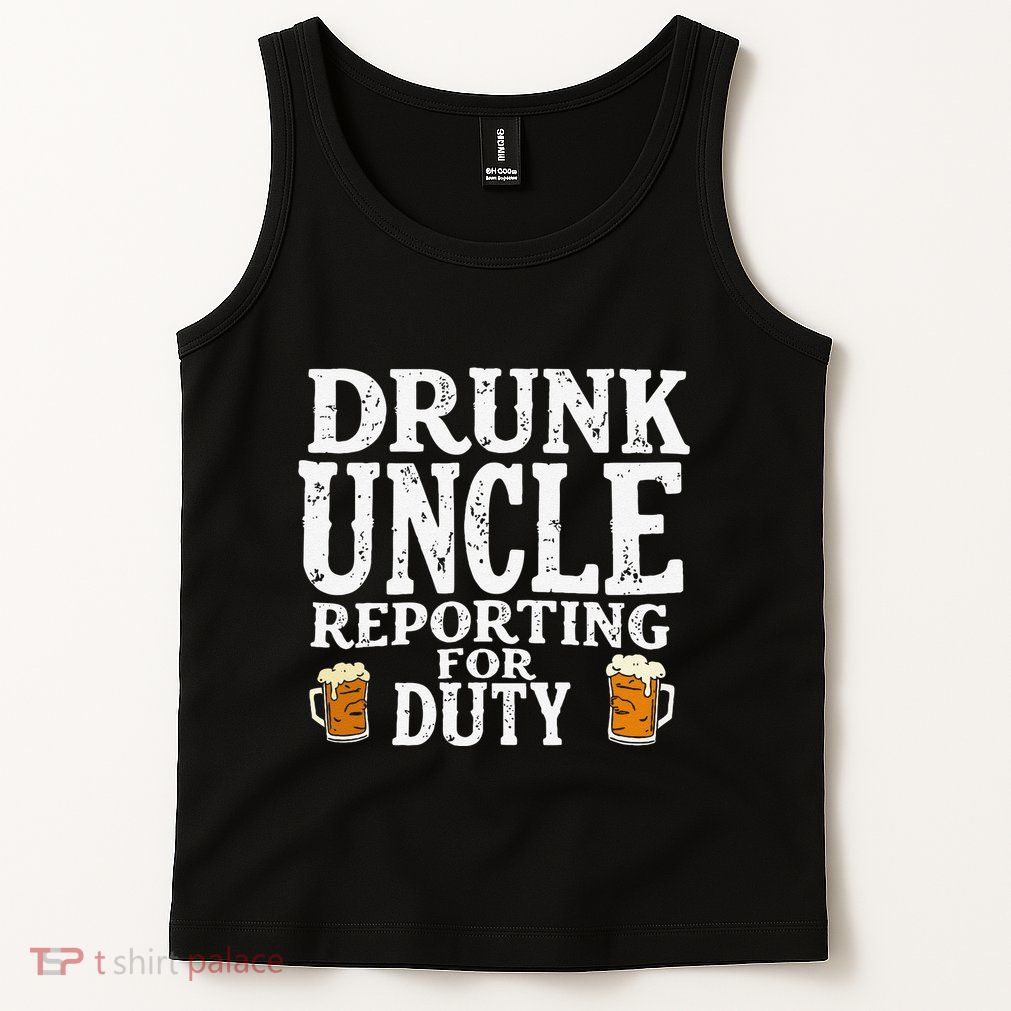 Drunk Uncle Reporting For Duty Tank Top