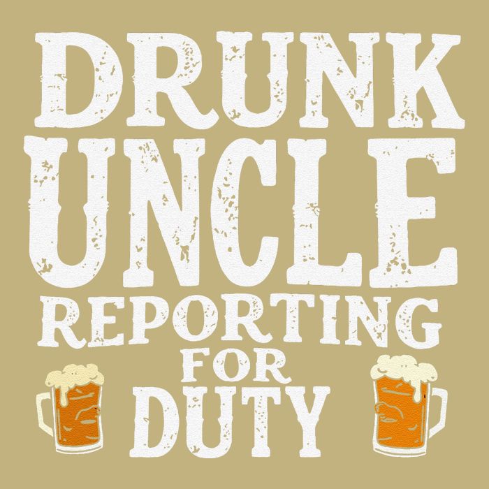 Drunk Uncle Reporting For Duty T-Shirt