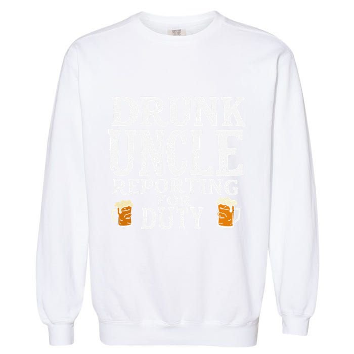 Drunk Uncle Reporting For Duty Garment-Dyed Sweatshirt