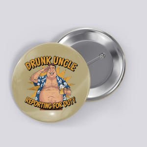 Drunk Uncle Reporting For Duty Button