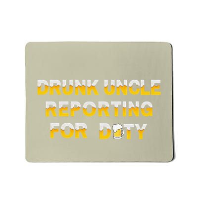 Drunk Uncle Reporting For Duty Mousepad