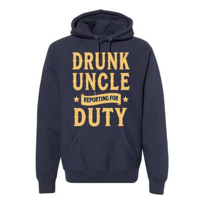 Drunk Uncle Reporting For Duty (9) Premium Hoodie