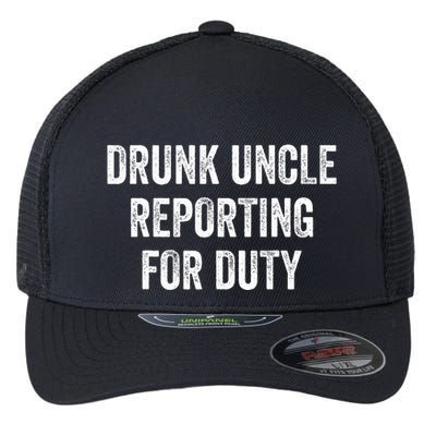 Drunk Uncle Reporting For Duty Flexfit Unipanel Trucker Cap