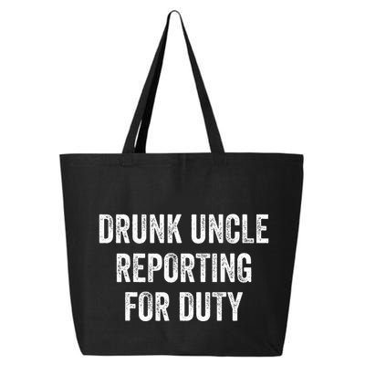 Drunk Uncle Reporting For Duty 25L Jumbo Tote