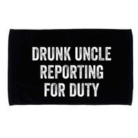 Drunk Uncle Reporting For Duty Microfiber Hand Towel