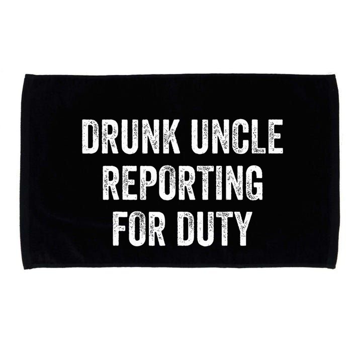 Drunk Uncle Reporting For Duty Microfiber Hand Towel