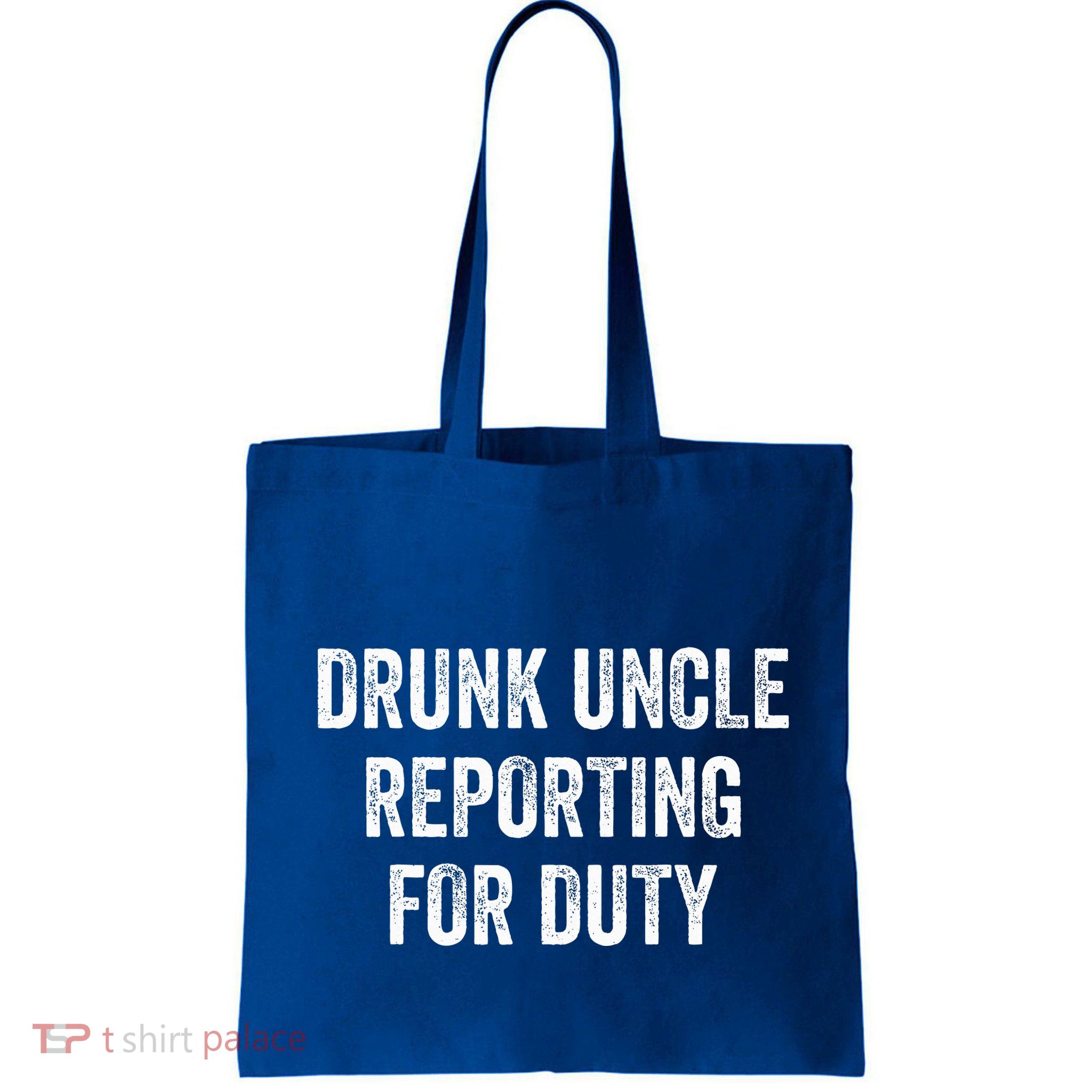 Drunk Uncle Reporting For Duty Bag