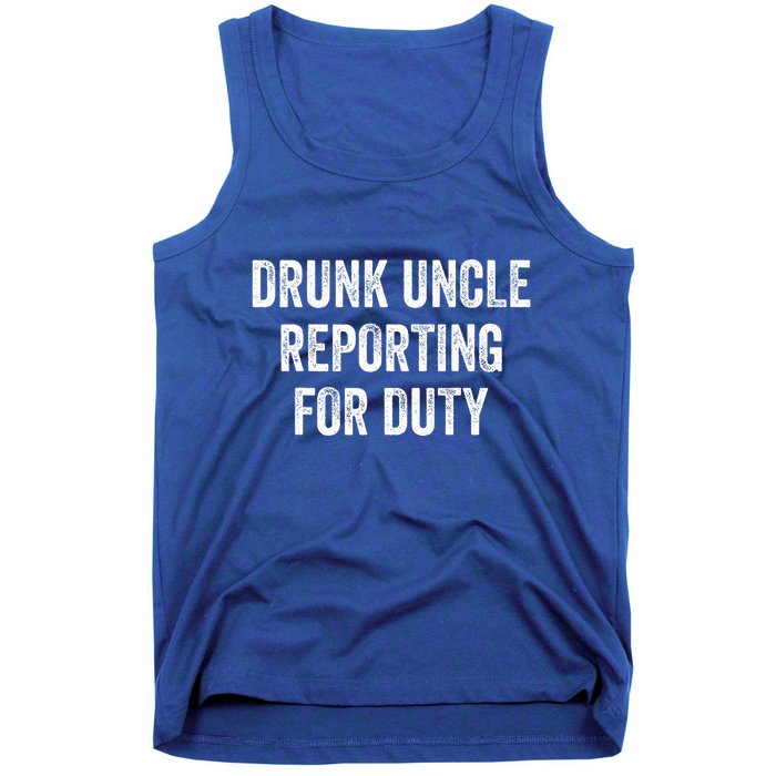 Drunk Uncle Reporting For Duty Tank Top