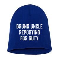 Drunk Uncle Reporting For Duty Short Acrylic Beanie