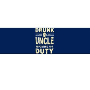 Drunk Uncle Reporting For Duty (13) Bumper Sticker