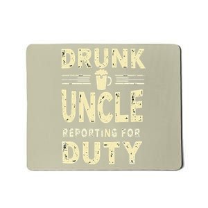 Drunk Uncle Reporting For Duty (13) Mousepad