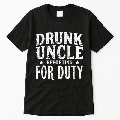 Drunk Uncle Reporting For Duty Drunk Uncle Funny Drinking Tall T-Shirt