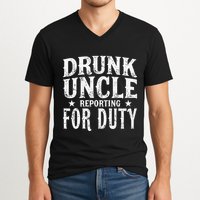 Drunk Uncle Reporting For Duty Drunk Uncle Funny Drinking V-Neck T-Shirt
